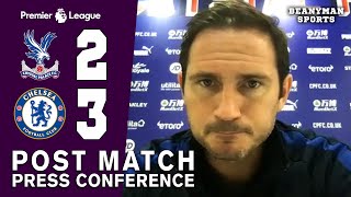 Crystal Palace 2-3 Chelsea - Frank Lampard FULL Post Match Press Conference - Premier League