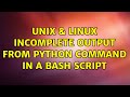 Unix & Linux: Incomplete output from Python command in a Bash script