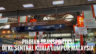 Cara Naik LRT Bus Komuter Monorail MRT ETS Dari KL Sentral Kuala Lumpur Malaysia