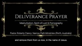 DELIVERANCE PRAYER FROM MASTURBATION, SPIRIT OF LUST AND PORNOGRAPHY - REV ROBERT CLANCY