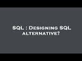 SQL : Designing SQL alternative?