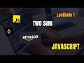 Two Sum - LeetCode 1 - HashMap - JavaScript