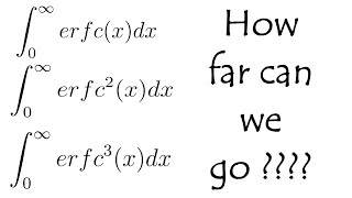 How far can we go? || Integral of powers of complementary error function