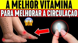 ✅ A VITAMINA Nº 1 para eliminar a má circulação nas pernas e pés