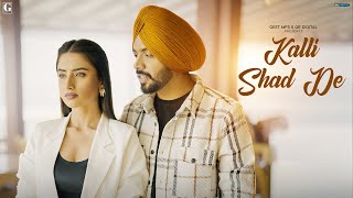 Kalli Shad De - Satbir Aujla (Official Video) Punjabi Song 2023 | GK Digital | Geet MP3