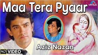 Maa Tera Pyaar Full Song | Singer : Aziz Nazan