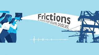 Frictions Episode 7: Mersin: the contested encroachment of the port on the city center