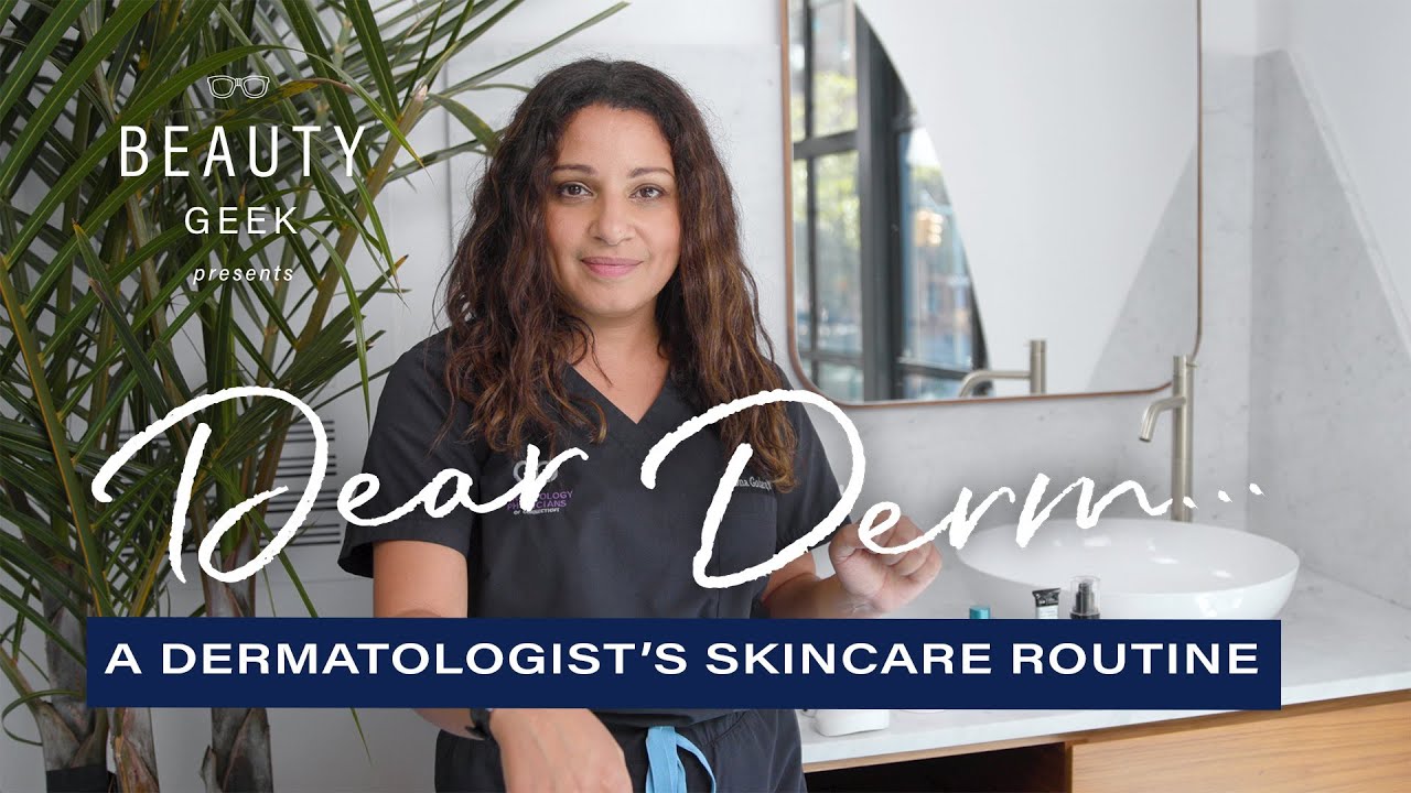 What Steps Are In A Dermatologist's Skincare Routine? | Dear Derm ...