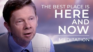 The Best Place to Be Is Here and Now | 20 Minute Meditation with Eckhart Tolle
