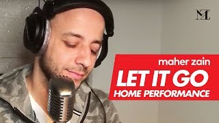 Maher Zain - Let It Go | Home Performance