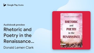 Rhetoric and Poetry In The Renaissance:… by Donald Lemen Clark · Audiobook preview