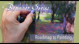 Beginner Series  Part 2 / A Road Map to Good Painting