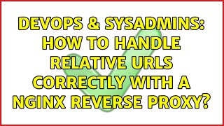 DevOps & SysAdmins: How to handle relative urls correctly with a nginx reverse proxy?