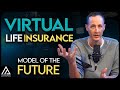 Why Virtual Life Insurance is the Model of the Future!