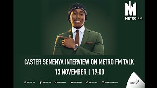 Caster Semenya Interview on METRO FM Talk.