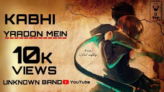 KABHI YAADON MAIN | (extended version) | singer Anil singhtiya | Unknown Band