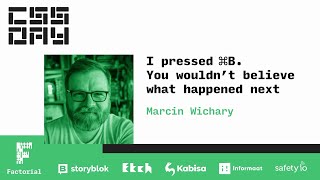 I pressed ⌘B. You wouldn’t believe what happened next | Marcin Wichary | CSS Day 2022