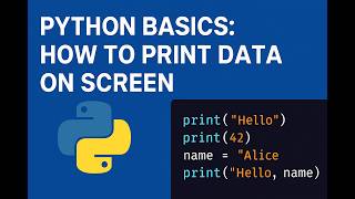 Python Basics: How to Print Data on Screen