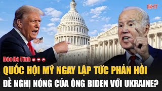 Điểm tin quốc tế 28/11: Quốc hội Mỹ ngay lập tức phản hồi đề nghị nóng của ông Biden với Ukraine?