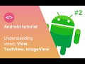 Android development tutorial - part 2. Understanding views: View, TextView, ImageView (sub)