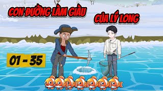 [Full 01 - 35] Con đường làm giàu của Lý Long | Ngọc Đức Review