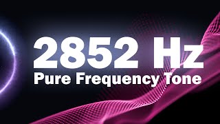 2852 Hz Frequency - Unlock Inner Clarity \u0026 Energy Flow | Healing Meditation Soundscape