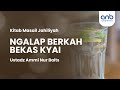 Ngalap Berkah Bekas Kyai | Ustadz Ammi Nur Baits