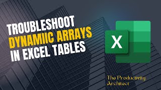 Stop Your #SPILL! Error: Dynamic Arrays in Tables Fixed