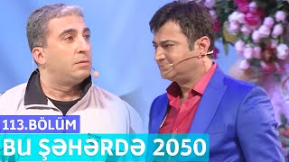 Bu Şəhərdə 2050 - 113.Bölüm