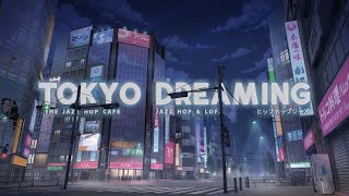 Tokyo Dreaming Lofi ☕  Jazz Hop   Chill Mix ☕