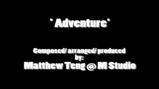 'Adventure' By Matthew Teng ( M Studio Music Production)