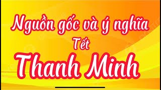 Nguồn gốc và ý nghĩa của ngày tết Thanh minh (Origin and meaning of Qingming Festival)