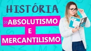 ABSOLUTISMO e MERCANTILISMO: IDADE MODERNA - Aula de História Geral - Prof. Pedro Sérgio