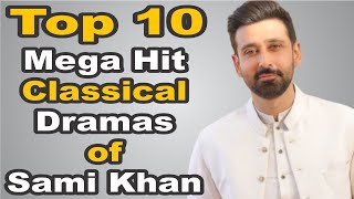 Top 10 Mega Hit Classical Dramas of Sami Khan || The House of Entertainment