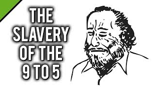 Charles Bukowski: The Slavery of the 9 to 5