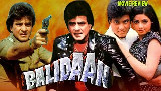 Balidaan 1985 Hindi Action Movie Review | Jeetendra | Sridevi | Shammi Kapoor | Kader Khan