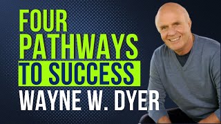 WAYNE W. DYER 🔶 Four Pathways To Success FULL AUDIOBOOK
