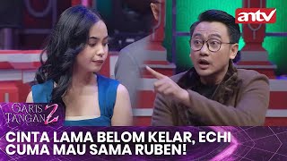 Cinta Lama Belom Kelar, Echi Cuma Mau Sama Ruben! | Garis Tangan 2 ANTV | Eps 48 (3/4)