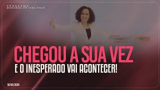 Chegou a sua vez e o inesperado vai acontecer! | Mudança de Vida Hoje