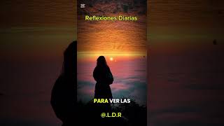 Reflexiones Diarias #reflexiones #viralvideos #reflexionesdiarias