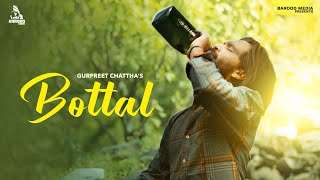 Bottal (Official Song) Gurpreet Chattha ||Latest Punjabi Songs 2023 || New Punjabi Song 2023
