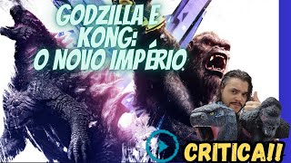 GODZILLA E KONG: O NOVO IMPÉRIO!! MINHAS IMPRESSÕES DO FILME SEM SPOILERS.