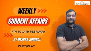 CUET 2025 CURRENT AFFAIRS || 7TH TO 14TH FEBRUARY 2025 || WITH DEEPAK SINGHAL #currentaffairs #cuet