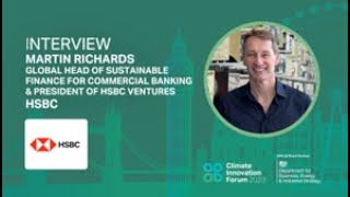 Interview with Martin Richards, HSBC | Climate Innovation Forum 2023