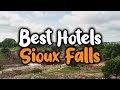 Best Hotels In Sioux Falls - For Families, Couples, Work Trips, Luxury & Budget