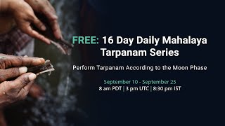 Sept 24 | Day 15 ﻿Mahalaya 2022 Ancestor Tarpanam \u0026 Prayers for Family Harmony with Sucharita