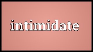 Intimidate Meaning