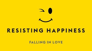 Falling in Love. #15 of 30. Resisting Happiness Series.