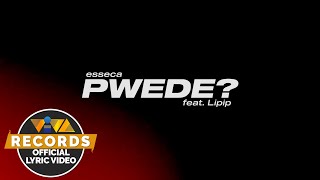 esseca - PWEDE? (Feat. Lipip) [Official Lyric Video]