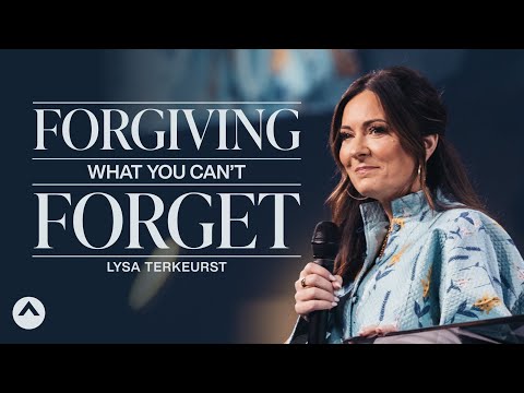 Forgive what you cannot forget Lysa TerKeurst Elevation Church